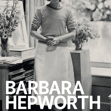 Barbara Hepworth: Writings and Conversations