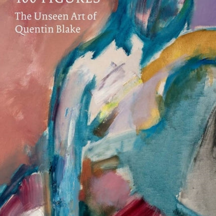 100 Figures: The Unseen Art of Quentin Blake