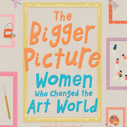 The Bigger Picture: Women Who Changed the Art World