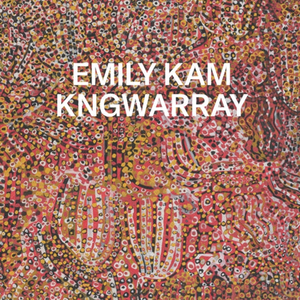 Emily Kam Kngwarray