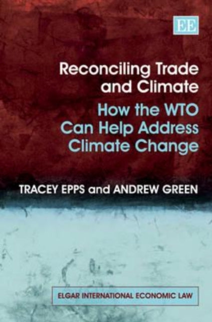 Reconciling Trade and Climate: How the WTO Can Help Address Climate Change