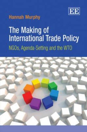 The Making of International Trade Policy: NGOs, Agenda-Setting and the WTO