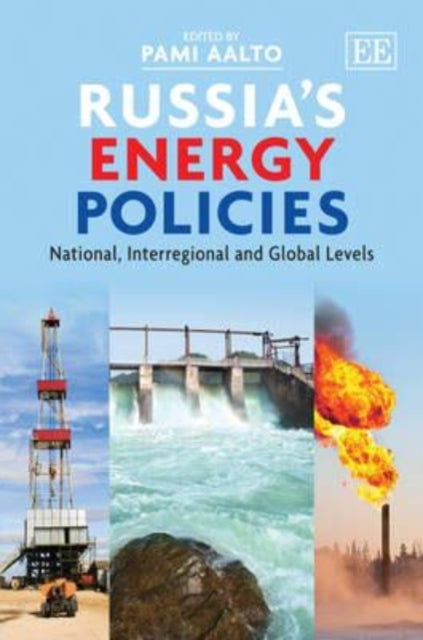 Russia’s Energy Policies: National, Interregional and Global Levels