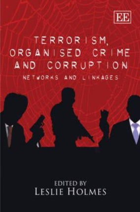 Terrorism, Organised Crime and Corruption: Networks and Linkages