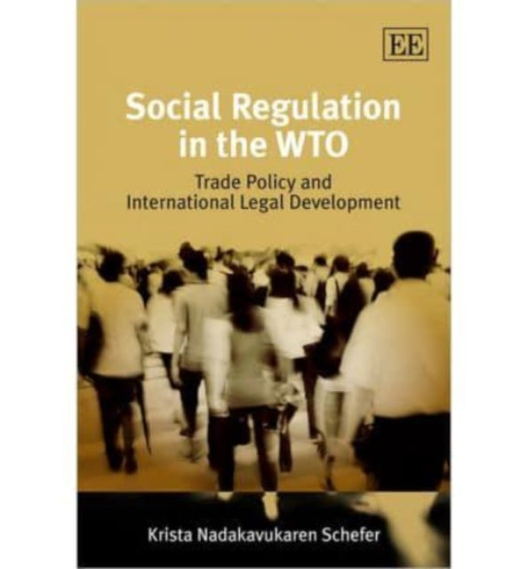 Social Regulation in the WTO: Trade Policy and International Legal Development