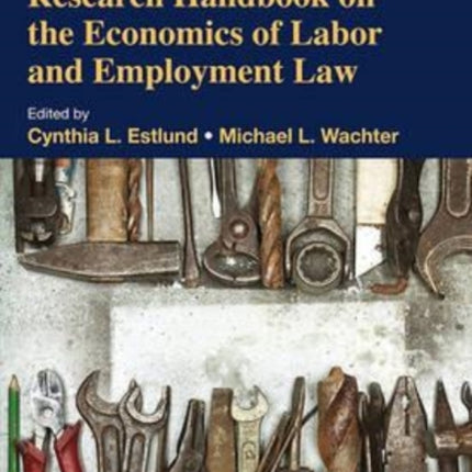 Research Handbook on the Economics of Labor and Employment Law