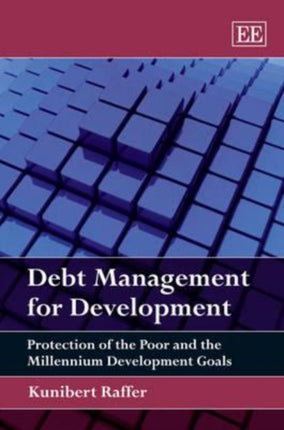 Debt Management for Development: Protection of the Poor and the Millennium Development Goals