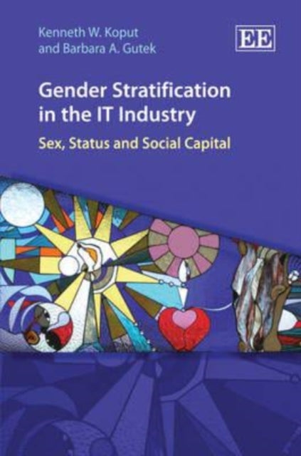 Gender Stratification in the IT Industry: Sex, Status and Social Capital