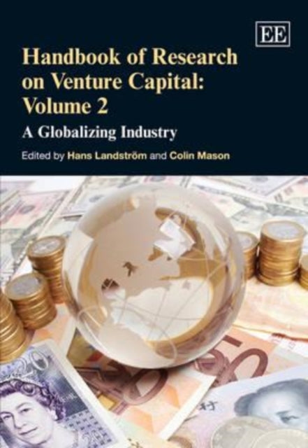 Handbook of Research on Venture Capital: Volume 2: A Globalizing Industry