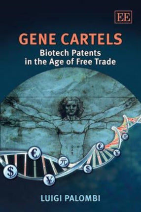 Gene Cartels: Biotech Patents in the Age of Free Trade