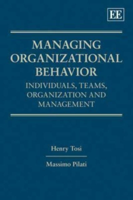 Managing Organizational Behavior: Individuals, Teams, Organization and Management