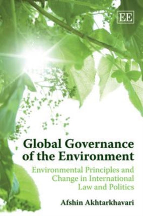 Global Governance of the Environment: Environmental Principles and Change in International Law and Politics