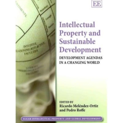 Intellectual Property and Sustainable Development: Development Agendas in a Changing World