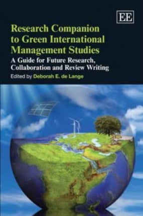 Research Companion to Green International Management Studies: A Guide for Future Research, Collaboration and Review Writing