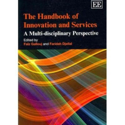 The Handbook of Innovation and Services: A Multi-disciplinary Perspective