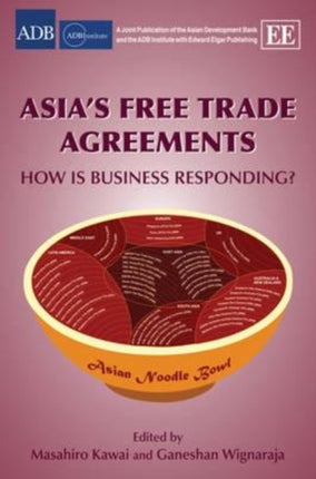 Asia’s Free Trade Agreements: How is Business Responding?