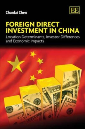 Foreign Direct Investment in China: Location Determinants, Investor Differences and Economic Impacts