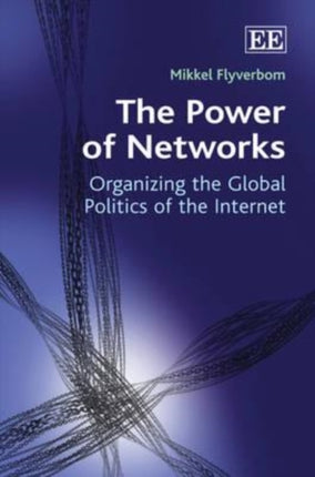 The Power of Networks: Organizing the Global Politics of the Internet