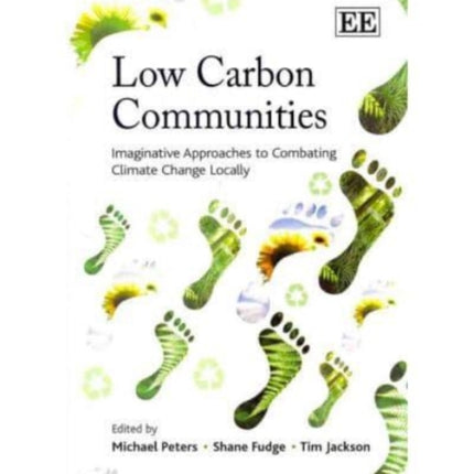 Low Carbon Communities: Imaginative Approaches to Combating Climate Change Locally