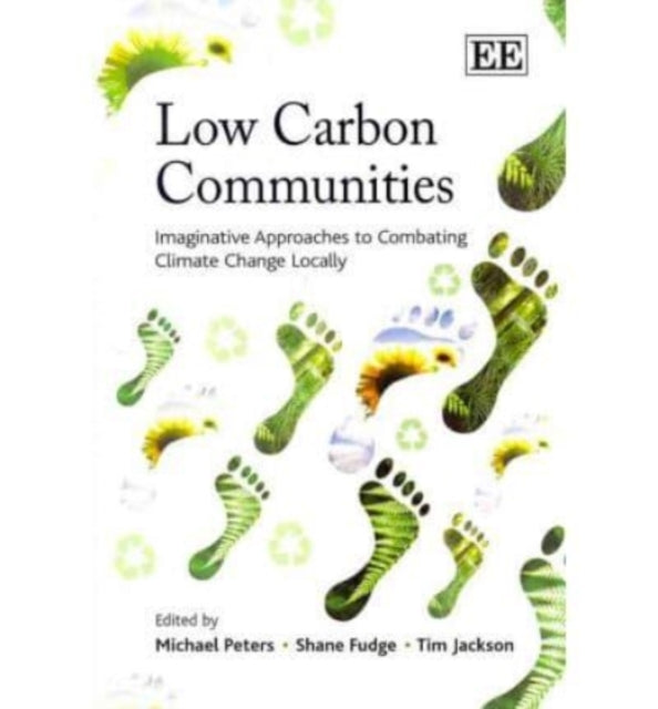 Low Carbon Communities: Imaginative Approaches to Combating Climate Change Locally