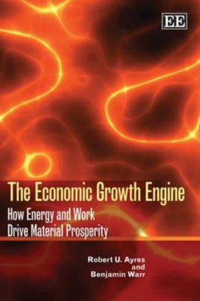 The Economic Growth Engine: How Energy and Work Drive Material Prosperity