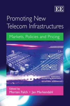 Promoting New Telecom Infrastructures: Markets, Policies and Pricing