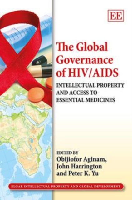 The Global Governance of HIV/AIDS: Intellectual Property and Access to Essential Medicines