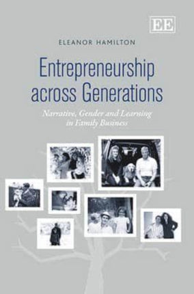 Entrepreneurship across Generations: Narrative, Gender and Learning in Family Business