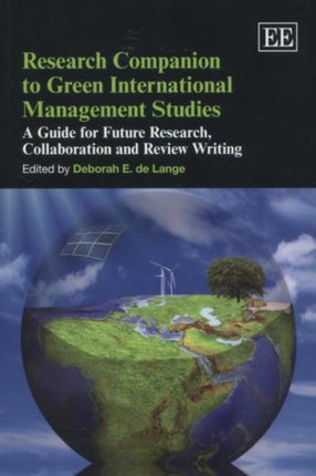 Research Companion to Green International Management Studies: A Guide for Future Research, Collaboration and Review Writing