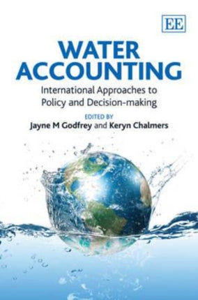 Water Accounting: International Approaches to Policy and Decision-making