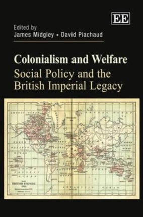 Colonialism and Welfare: Social Policy and the British Imperial Legacy