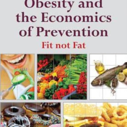 Obesity and the Economics of Prevention: Fit not Fat