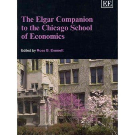 The Elgar Companion to the Chicago School of Economics