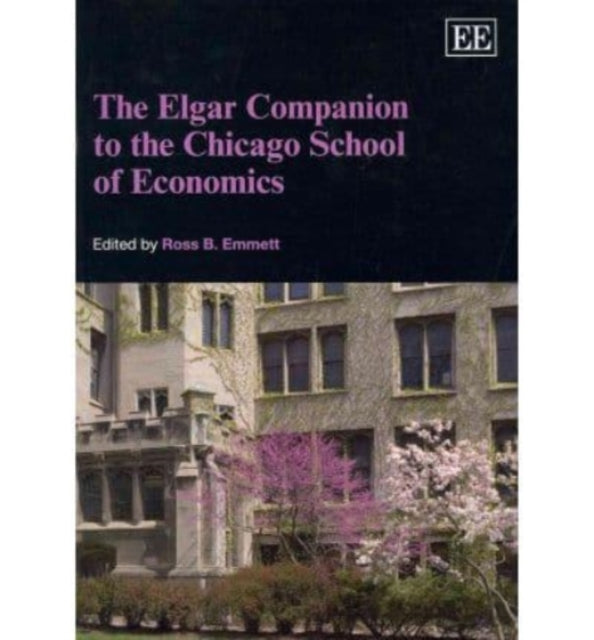 The Elgar Companion to the Chicago School of Economics