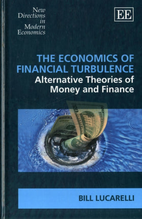 The Economics of Financial Turbulence: Alternative Theories of Money and Finance