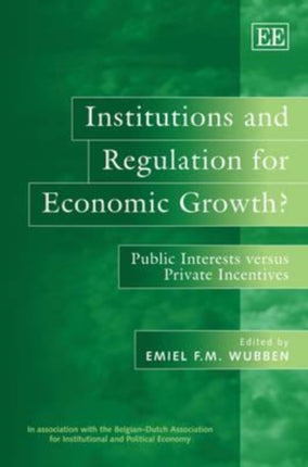 Institutions and Regulation for Economic Growth?: Public Interests versus Private Incentives