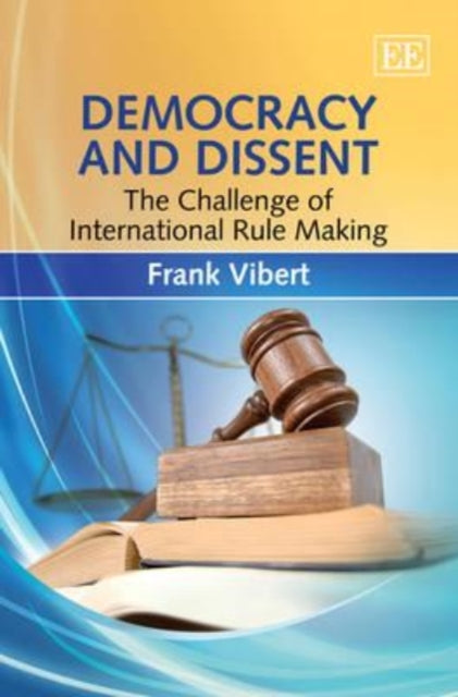 Democracy and Dissent: The Challenge of International Rule Making