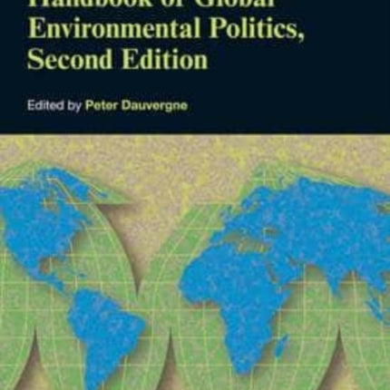 Handbook of Global Environmental Politics, Second Edition