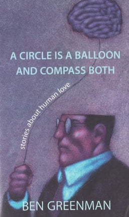 Circle is a Balloon & Compass Both: Stories About Human Love