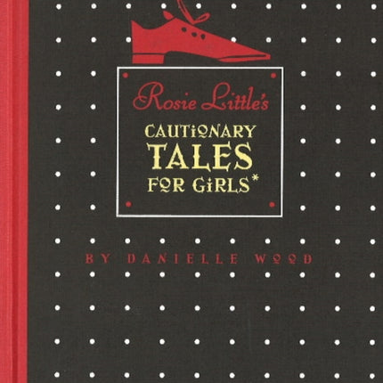 Rosie Little's Cautionary Tales for Girls