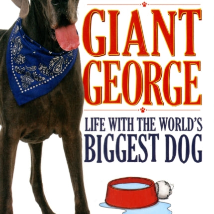 Giant George: Life With the World's Biggest Dog