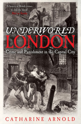 Underworld London: Crime and Punishment in the Capital City