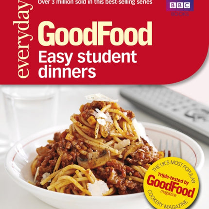 Good Food: Easy Student Dinners: Triple-tested Recipes