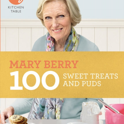 My Kitchen Table: 100 Sweet Treats and Puds