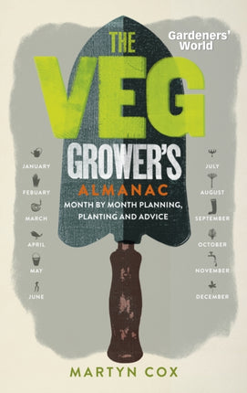 Gardeners' World: The Veg Grower's Almanac: Month by Month Planning, Planting and Advice