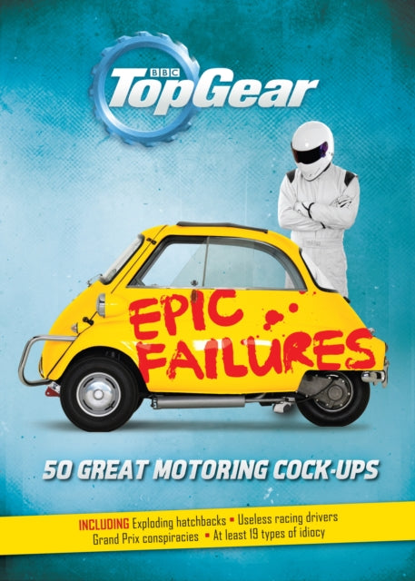 Top Gear: Epic Failures: 50 Great Motoring Cock-Ups