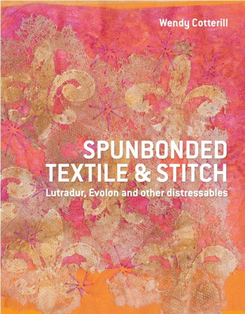 Spunbonded Textile and Stitch: Lutradur, Evolon and other Distressables