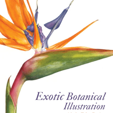 Exotic Botanical Illustration: with the Eden Project