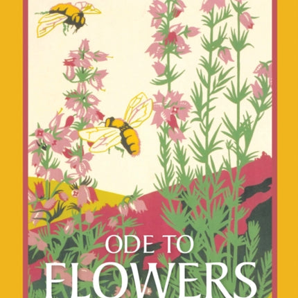 Ode to Flowers: A celebratory collection of the poetry of flowers