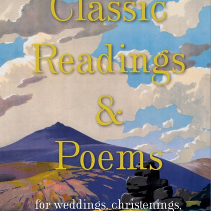 Classic Readings and Poems: a collection for weddings, christenings, funerals and all occasions